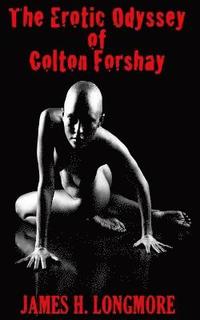 The Erotic Odyssey of Colton Forshay (häftad)