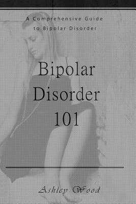 Bipolar Disorder 101: A Comprehensive Guide to Bipolar Disorder (hftad)
