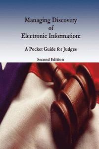 Managing Discovery of Electronic Information: A Pocket Guide for Judges (hftad)