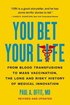 You Bet Your Life: From Blood Transfusions to Mass Vaccination, the Long and Risky History of Medical Innovation