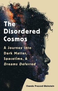 The Disordered Cosmos (inbunden)
