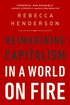 Reimagining Capitalism in a World on Fire