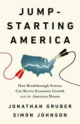 Jump-Starting America: How Breakthrough Science Can Revive Economic Growth and the American Dream (h�ftad)