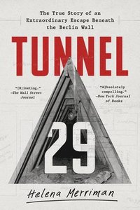 Tunnel 29: The True Story of an Extraordinary Escape Beneath the Berlin Wall (häftad)