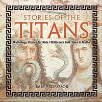 Stories of the Titans - Mythology Stories for Kids Children's Folk Tales & Myths (häftad)
