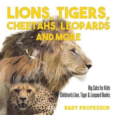 Lions, Tigers, Cheetahs, Leopards and More Big Cats for Kids Children's Lion, Tiger & Leopard Books (häftad)