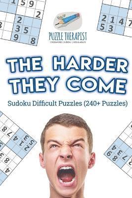 The Harder They Come Sudoku Difficult Puzzles (240+ Puzzles) (hftad)