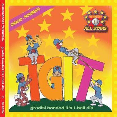 Curacao TGIT, Thank Goodness It's T-Ball Day in Papiamento: Kids baseball books for ages 3-7 (hftad)