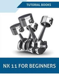 NX 11 For Beginners (hftad)