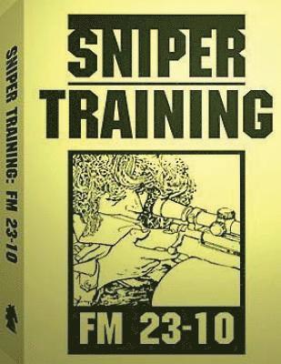 Sniper Training: FM 23-10 .By: U.S. Army (häftad)