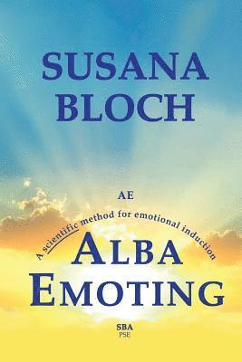 Alba Emoting: A Scientific Method for Emotional Induction (inbunden)