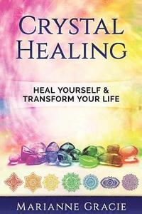 Crystal Healing: Heal Yourself & Transform Your Life (Crystals & Chakras) (hftad)