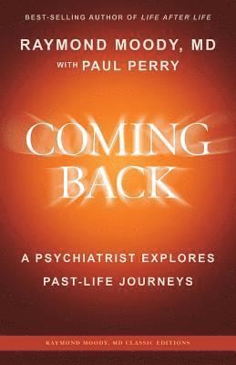 Coming Back by Raymond Moody, MD: A Psychiatrist Explores Past-Life Journeys (hftad)