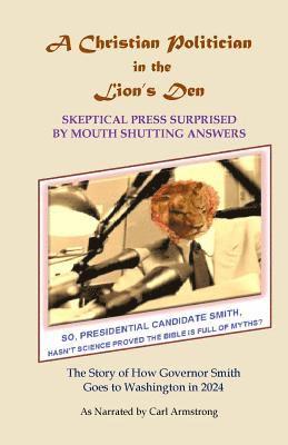 A Christian Politician in the Lion's Den: Skeptical Press Surprised by Mouth Shutting Answers (hftad)
