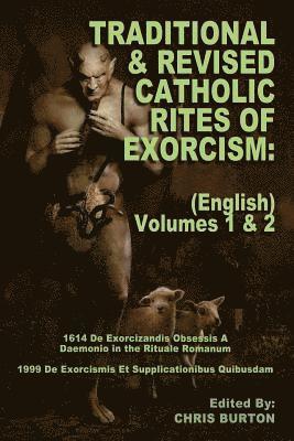 Traditional and Revised Catholic Rites Of Exorcism: (English) Volumes 1 & 2: Traditional and 1999 Revised English Translations (h�ftad)