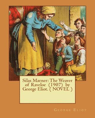 Silas Marner: The Weaver of Raveloe (1907) by George Eliot. ( NOVEL ) (häftad)
