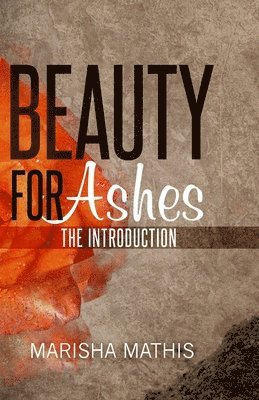 Beauty for Ashes: The Introduction (hftad)