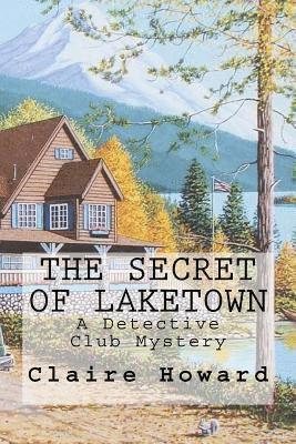 The Secret of Laketown: A Detective Club Mystery (inbunden)