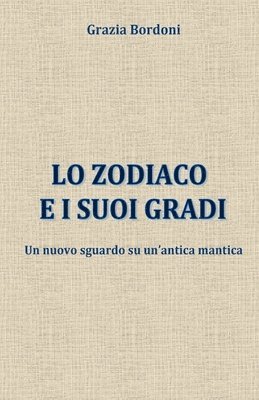 Lo Zodiaco e i suoi gradi: Un nuovo sguardo su un'antica mantica (häftad)