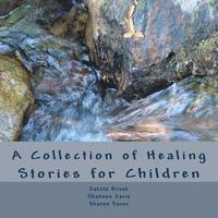 A Collection of Healing Stories: for Children (hftad)