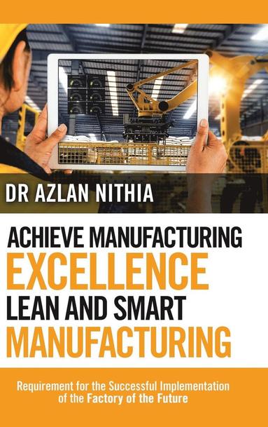 Achieve Manufacturing Excellence Lean and Smart Manufacturing (häftad)
