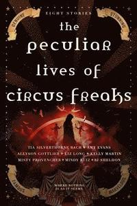 The Peculiar Lives of Circus Freaks (hftad)