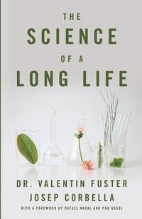 The Science of a Long Life: The Art of Living More and the Science of Living Better (hftad)