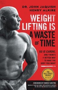 Weight Lifting Is a Waste of Time (häftad)