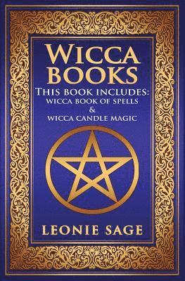 Wicca Books: 2 in 1 Essential Wiccan Spellbooks for Beginners to Advanced Practitioners: Includes - Wicca Book of Spells & Wicca Candle Magic (häftad)