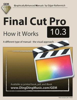 Final Cut Pro 10.3 - How it Works: A different type of manual - the visual approach (hftad)