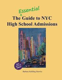 The Essential Guide to NYC High School Admissions: 2017-18 Edition (hftad)