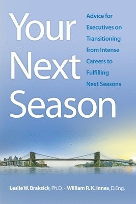 Your Next Season: Advice for Executives on Transitioning from Intense Careers to Fulfilling Next Seasons (hftad)