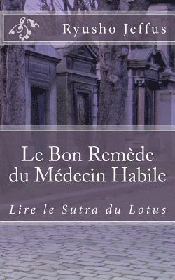 Le Bon Remde du Mdecin Habile: Lire le Sutra du Lotus (hftad)