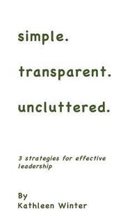 simple.transparent.uncluttered.: 3 Strategies for Impactful Leadership (hftad)