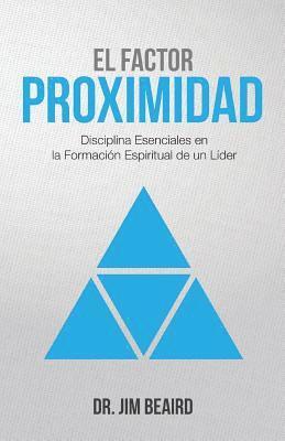 El Factor Proximidad: Disciplinas Esenciales en la Formacion Espiritual de un Lider (inbunden)