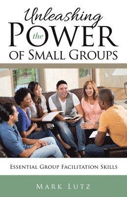 Unleashing the Power of Small Groups (häftad)