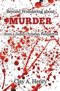 Beyond Wondering about Murder from a Judeo-Christian Perspective (hftad)