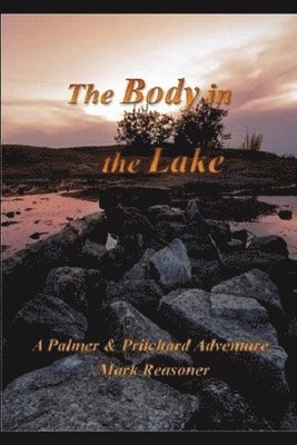 The Body in the Lake: Another Palmer & Pritchard Adventure (h�ftad)