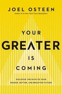 Your Greater Is Coming: Discover the Path to Your Bigger, Better, and Brighter Future (inbunden)