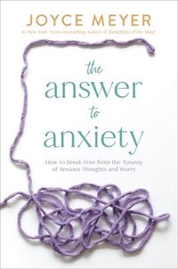 The Answer to Anxiety (inbunden)