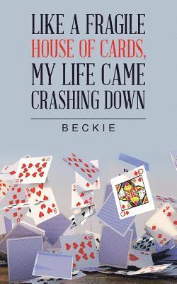 Like a Fragile House of Cards, My Life Came Crashing Down (hftad)
