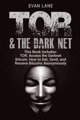 TOR and The Darknet: Access the Darknet & How to Get, Send, and Receive Bitcoins Anonymously (inbunden)