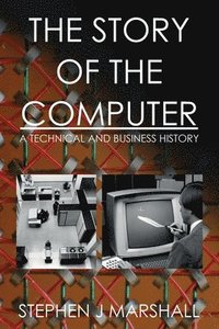 The Story of the Computer: A Technical and Business History (häftad)