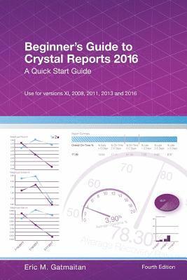 Beginner's Guide to Crystal Reports 2016: A Quick Start Guide (häftad)
