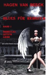 Blues fr Rebecca: Band 1 Rebeccas letzte Liebe (hftad)