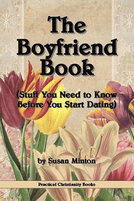 The Boyfriend Book: (Stuff You Need to Know Before You Start Dating) (häftad)