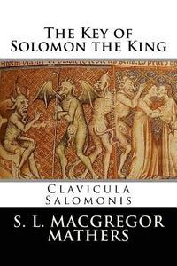 The Key of Solomon the King: Clavicula Salomonis (häftad)
