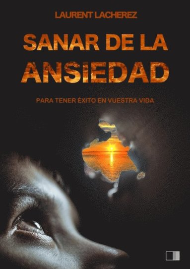 Sanar de la Ansiedad : Para tener Ã©xito en vuestra vida (inbunden)