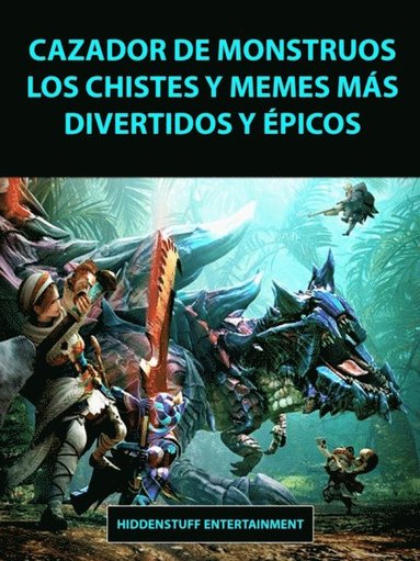 Cazador de Monstruos Los Chistes y Memes más Divertidos y ÿpicos (hftad)
