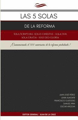 Las 5 Solas de la Reforma: Solus Christus, Sola Scriptura, Sola Fide, Sola Gratia, Soli Deo Gloria (inbunden)